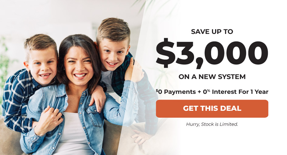 save up to $3,000 on a new system
